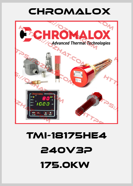 TMI-18175HE4 240V3P 175.0KW  Chromalox