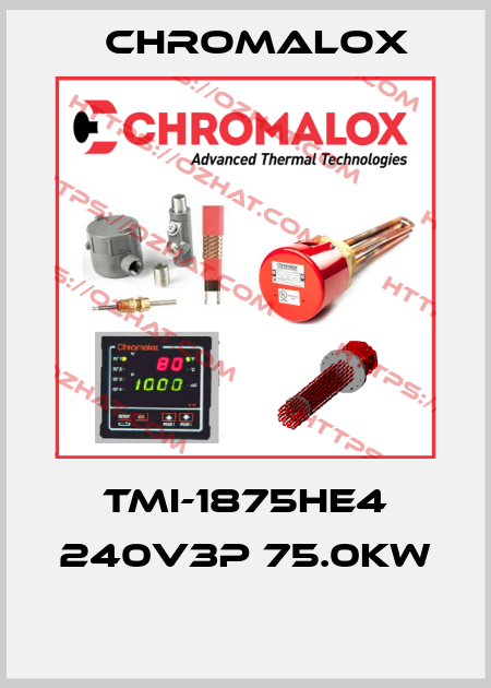 TMI-1875HE4 240V3P 75.0KW  Chromalox