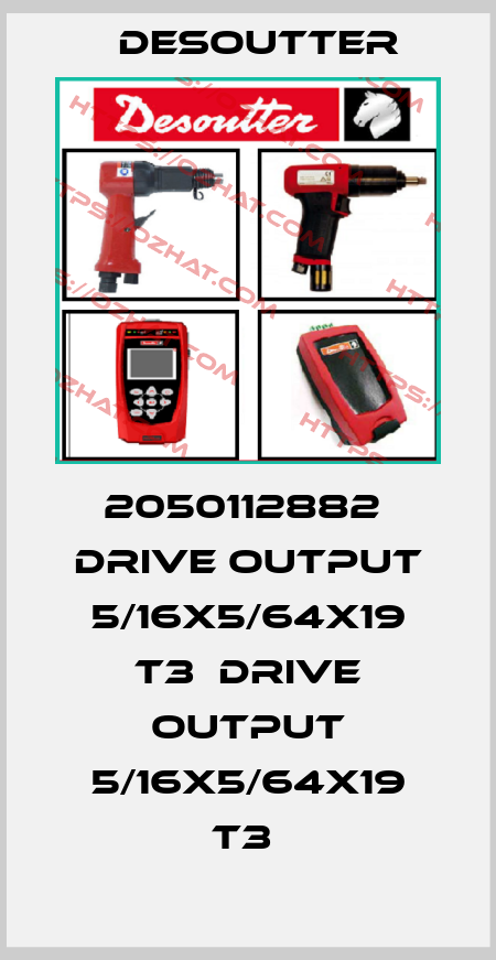 2050112882  DRIVE OUTPUT 5/16X5/64X19 T3  DRIVE OUTPUT 5/16X5/64X19 T3  Desoutter