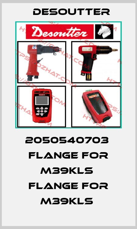 2050540703  FLANGE FOR M39KLS  FLANGE FOR M39KLS  Desoutter
