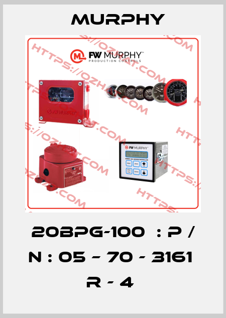 20BPG-100  : P / N : 05 – 70 - 3161  R - 4  Murphy