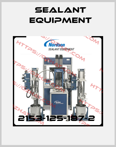 2153-125-187-2  Sealant Equipment