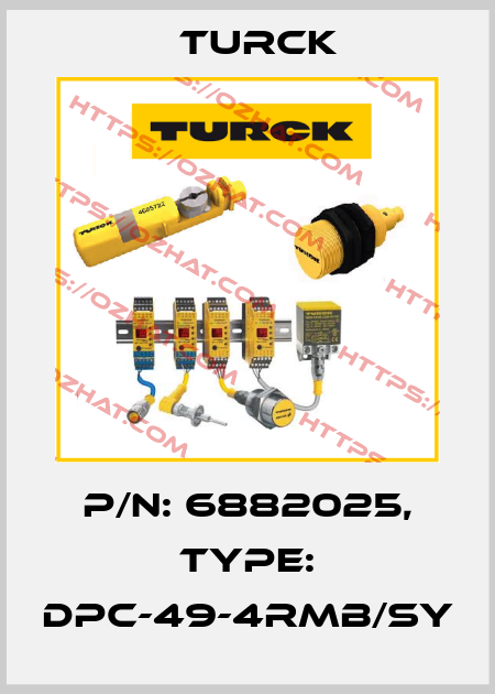 p/n: 6882025, Type: DPC-49-4RMB/SY Turck