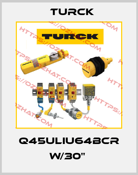 Q45ULIU64BCR W/30"  Turck