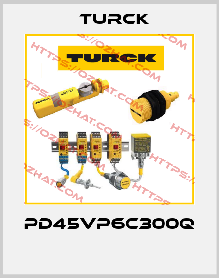 PD45VP6C300Q  Turck