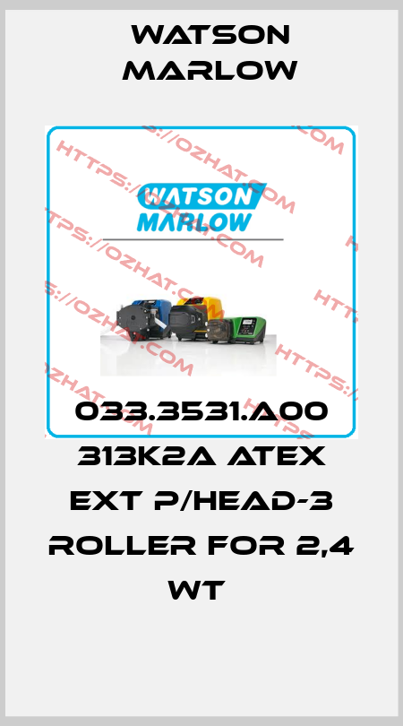 033.3531.A00 313K2A ATEX EXT P/HEAD-3 ROLLER FOR 2,4 WT  Watson Marlow