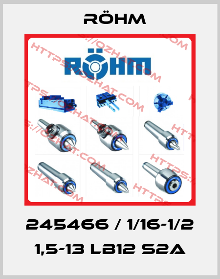 245466 / 1/16-1/2 1,5-13 LB12 S2A Röhm