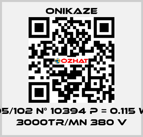 05/102 N° 10394 p = 0.115 w 3000tr/mn 380 v Onikaze