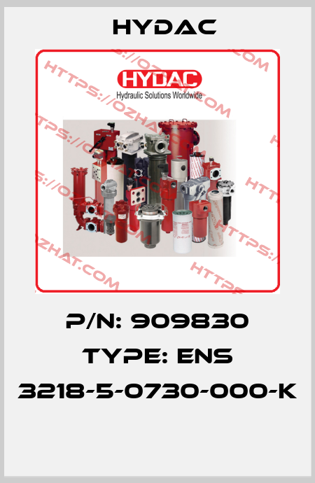 P/N: 909830 Type: ENS 3218-5-0730-000-K  Hydac