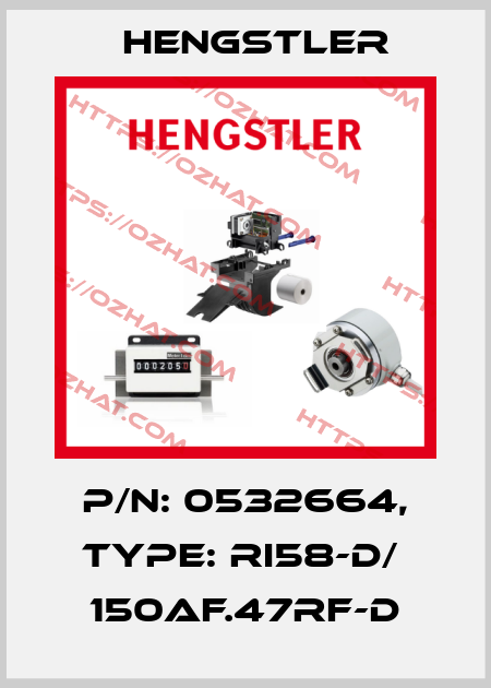 p/n: 0532664, Type: RI58-D/  150AF.47RF-D Hengstler