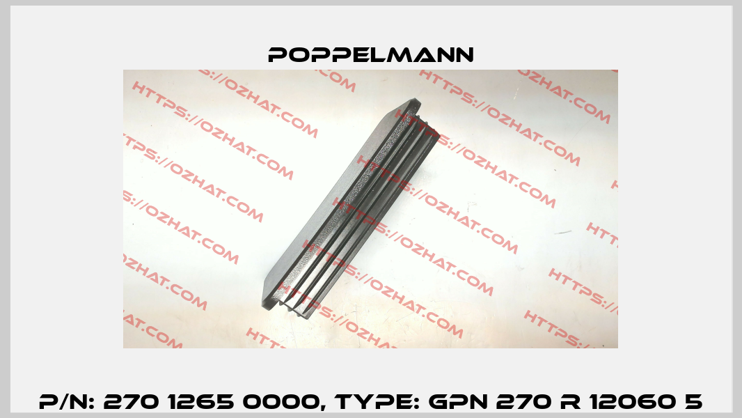 P/N: 270 1265 0000, Type: GPN 270 R 12060 5 Poppelmann