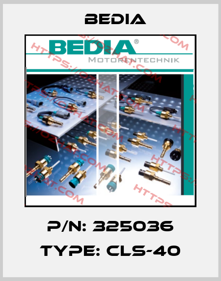 P/N: 325036 Type: CLS-40 Bedia