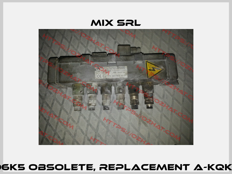 A-KQK06K5 obsolete, replacement A-KQKG6B0R  MIX Srl