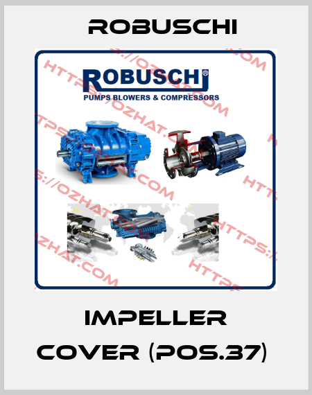 Impeller cover (Pos.37)  Robuschi