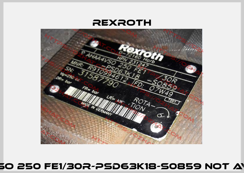 AHAA4VSO 250 FE1/30R-PSD63K18-S0859 not available  Rexroth