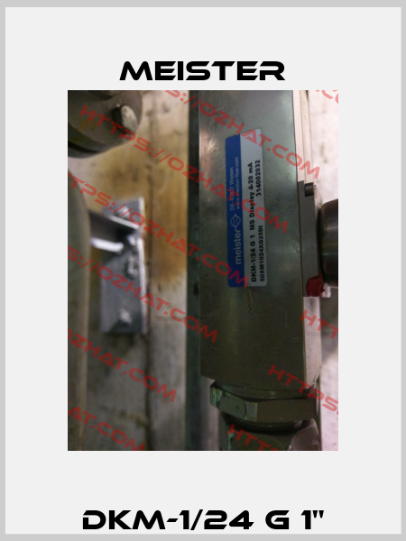 DKM-1/24 G 1" Meister