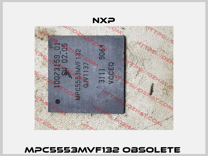 MPC5553MVF132 obsolete  NXP