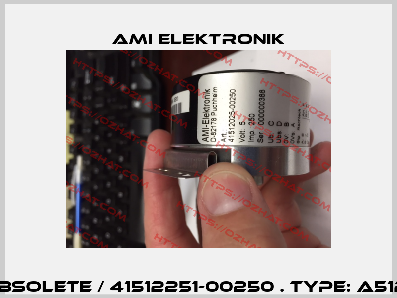 41512025-00.250 obsolete / 41512251-00250 . Type: A512/010 alternative Ami Elektronik