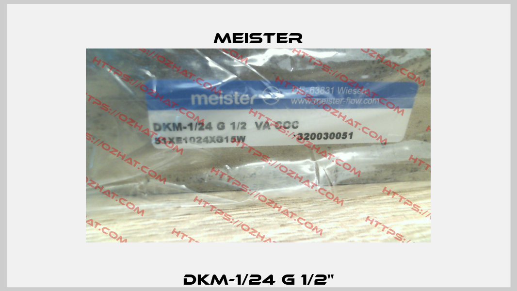 DKM-1/24 G 1/2" Meister