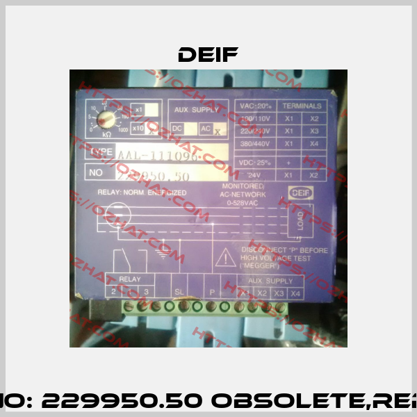 Type: AAL-111096 NO: 229950.50 obsolete,replaced by  AAL-2  Deif