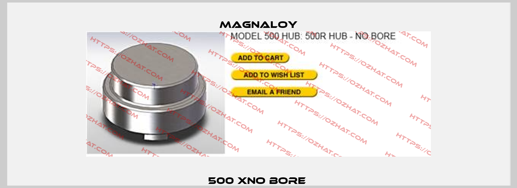 500 XNO BORE  Magnaloy