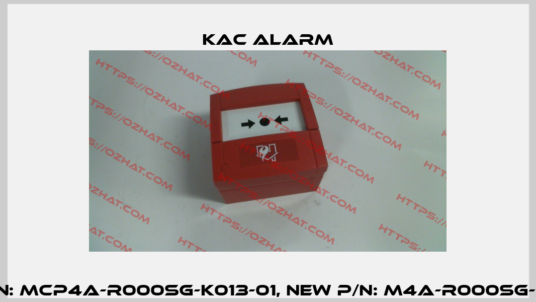 old p/n: MCP4A-R000SG-K013-01, new p/n: M4A-R000SG-K013-01 KAC Alarm
