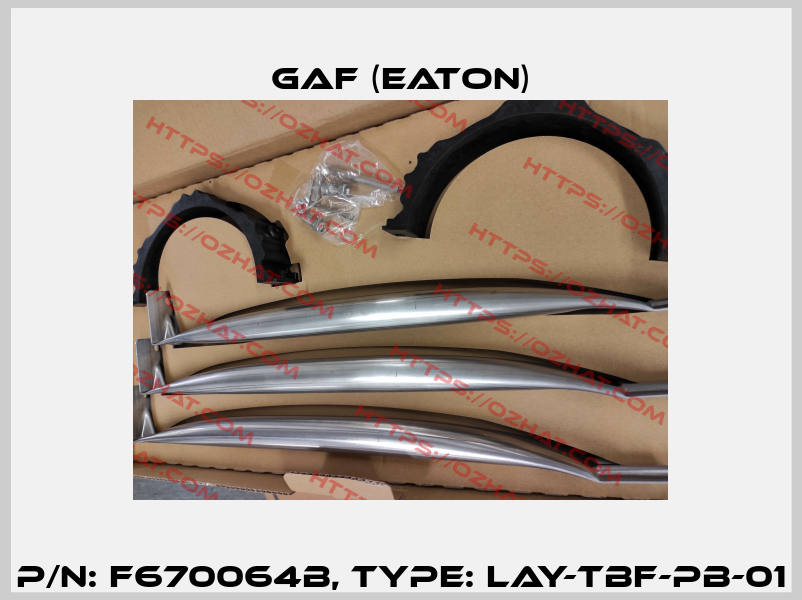 P/N: F670064B, Type: LAY-TBF-PB-01 Gaf (Eaton)