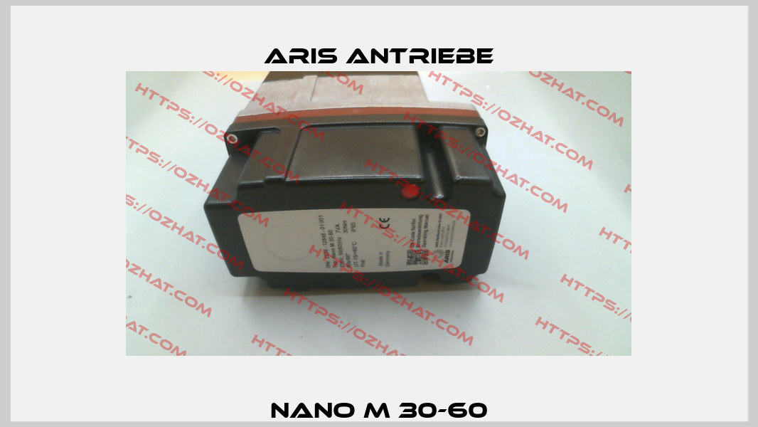 Nano M 30-60 Aris Antriebe